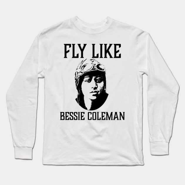 Fly Like Bessie Coleman Long Sleeve T-Shirt by UrbanLifeApparel